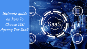 Read more about the article Ultimate guide on how To Choose SEO Agency For SaaS
