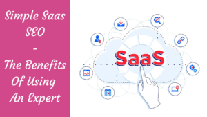 Read more about the article Simple Saas SEO: The Benefits Of Using An Expert