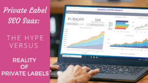 Read more about the article Private Label SEO Saas: Hype Versus Reality Of Private Labels
