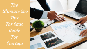 Read more about the article The Ultimate Seo Tips For Saas Guide For Startups