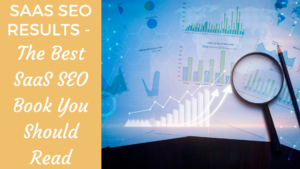 Read more about the article Saas Seo Results – The Best SaaS SEO Book You Should Read