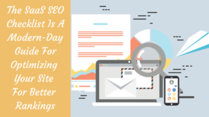 Read more about the article The SaaS SEO Checklist Is A Modern-Day Guide For Optimizing Your Site For Better Rankings