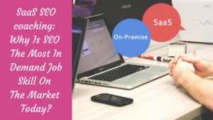 Read more about the article SaaS SEO coaching: Why Is SEO The Most In Demand Job Skill On The Market Today?