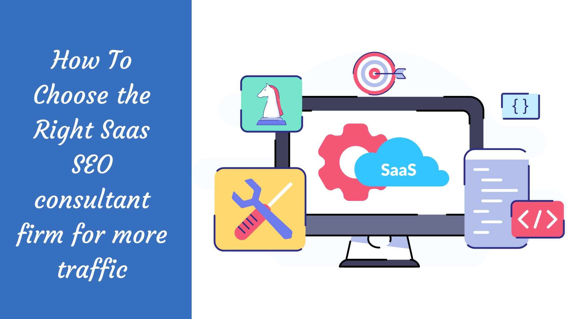 Read more about the article How To Choose the Right Saas SEO consultant firm for more traffic